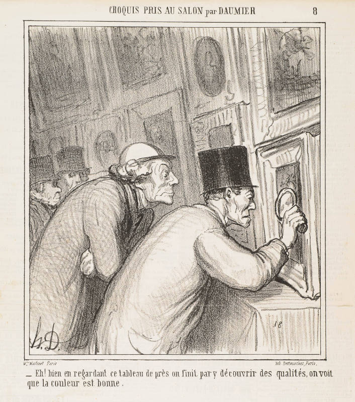 Lithograph of two old men in hats leaning over to look closely-one using a magnifying glass-at at artwork on a wall in an art gallery. Text below reads: Eh! bien en regardant ce tableau de près on finit par y dècouvrir des qualités, on voit que la couleur est bonne.
